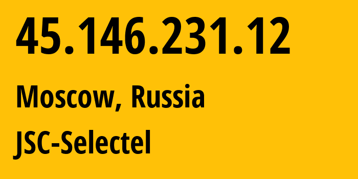 IP-адрес 45.146.231.12 (Москва, Москва, Россия) определить местоположение, координаты на карте, ISP провайдер AS49505 JSC-Selectel // кто провайдер айпи-адреса 45.146.231.12