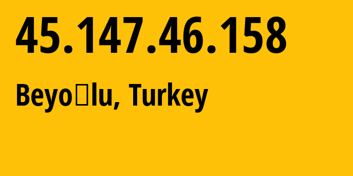 IP address 45.147.46.158 (Beyoğlu, Istanbul, Turkey) get location, coordinates on map, ISP provider AS212219 Hosting-Dunyam-Bilisim-Teknolojileri-Ticaret-Limited-Sirketi // who is provider of ip address 45.147.46.158, whose IP address