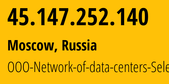 IP-адрес 45.147.252.140 (Москва, Москва, Россия) определить местоположение, координаты на карте, ISP провайдер AS49505 OOO-Network-of-data-centers-Selectel // кто провайдер айпи-адреса 45.147.252.140