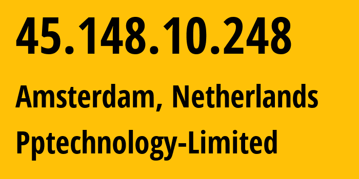 IP address 45.148.10.248 (Amsterdam, North Holland, Netherlands) get location, coordinates on map, ISP provider AS48090 Pptechnology-Limited // who is provider of ip address 45.148.10.248, whose IP address