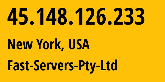 IP-адрес 45.148.126.233 (Флашинг, Нью-Йорк, США) определить местоположение, координаты на карте, ISP провайдер AS35830 Fast-Servers-Pty-Ltd // кто провайдер айпи-адреса 45.148.126.233