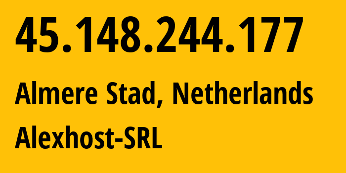 IP address 45.148.244.177 (Almere Stad, Flevoland, Netherlands) get location, coordinates on map, ISP provider AS200019 Alexhost-SRL // who is provider of ip address 45.148.244.177, whose IP address