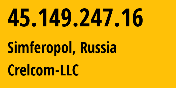 IP address 45.149.247.16 (Simferopol, Crimea, Russia) get location, coordinates on map, ISP provider AS6789 Crelcom-LLC // who is provider of ip address 45.149.247.16, whose IP address