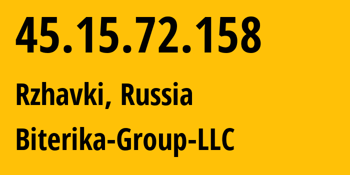 IP address 45.15.72.158 (Rzhavki, Moscow Oblast, Russia) get location, coordinates on map, ISP provider AS35048 Biterika-Group-LLC // who is provider of ip address 45.15.72.158, whose IP address