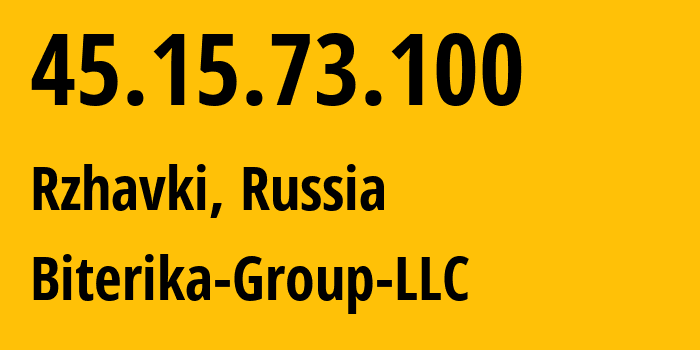 IP address 45.15.73.100 (Rzhavki, Moscow Oblast, Russia) get location, coordinates on map, ISP provider AS35048 Biterika-Group-LLC // who is provider of ip address 45.15.73.100, whose IP address