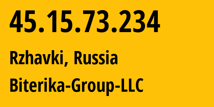 IP address 45.15.73.234 (Rzhavki, Moscow Oblast, Russia) get location, coordinates on map, ISP provider AS35048 Biterika-Group-LLC // who is provider of ip address 45.15.73.234, whose IP address