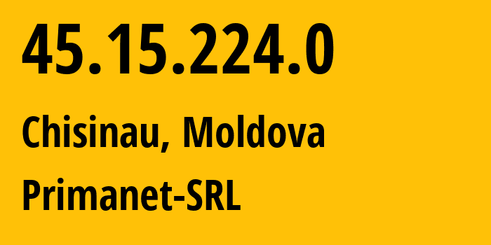 IP-адрес 45.15.224.0 (Кишинёв, Кишинёв, Молдавия) определить местоположение, координаты на карте, ISP провайдер AS207164 Primanet-SRL // кто провайдер айпи-адреса 45.15.224.0