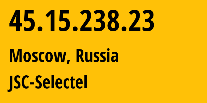 IP address 45.15.238.23 (Moscow, Moscow, Russia) get location, coordinates on map, ISP provider AS49505 JSC-Selectel // who is provider of ip address 45.15.238.23, whose IP address