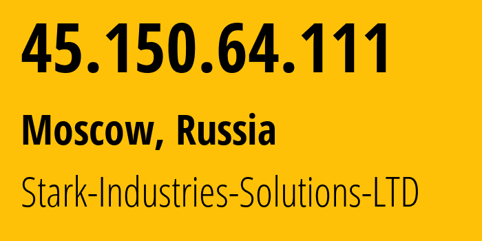 IP address 45.150.64.111 (Moscow, Moscow, Russia) get location, coordinates on map, ISP provider AS44477 Stark-Industries-Solutions-LTD // who is provider of ip address 45.150.64.111, whose IP address