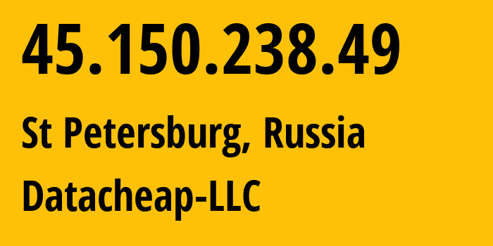 IP address 45.150.238.49 (St Petersburg, St.-Petersburg, Russia) get location, coordinates on map, ISP provider AS16262 Datacheap-LLC // who is provider of ip address 45.150.238.49, whose IP address