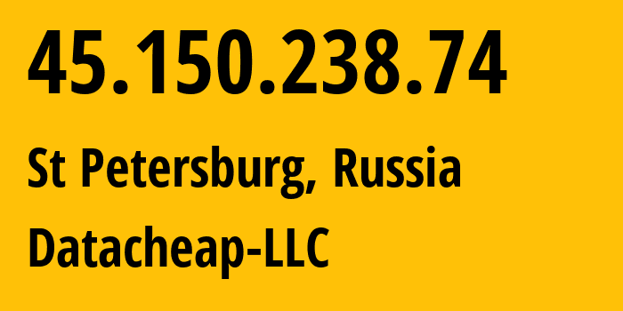 IP address 45.150.238.74 (St Petersburg, St.-Petersburg, Russia) get location, coordinates on map, ISP provider AS16262 Datacheap-LLC // who is provider of ip address 45.150.238.74, whose IP address