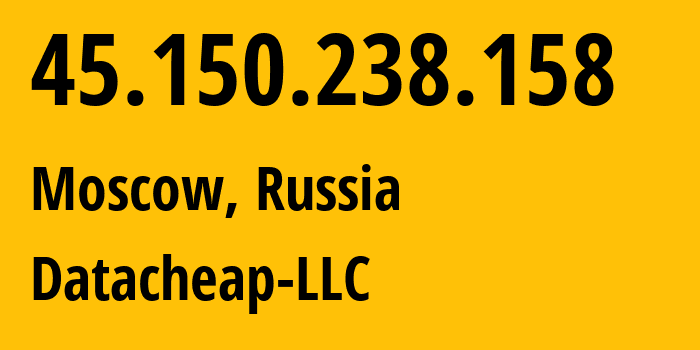 IP-адрес 45.150.238.158 (Москва, Москва, Россия) определить местоположение, координаты на карте, ISP провайдер AS16262 Datacheap-LLC // кто провайдер айпи-адреса 45.150.238.158