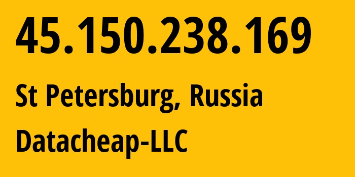 IP address 45.150.238.169 (St Petersburg, St.-Petersburg, Russia) get location, coordinates on map, ISP provider AS16262 Datacheap-LLC // who is provider of ip address 45.150.238.169, whose IP address