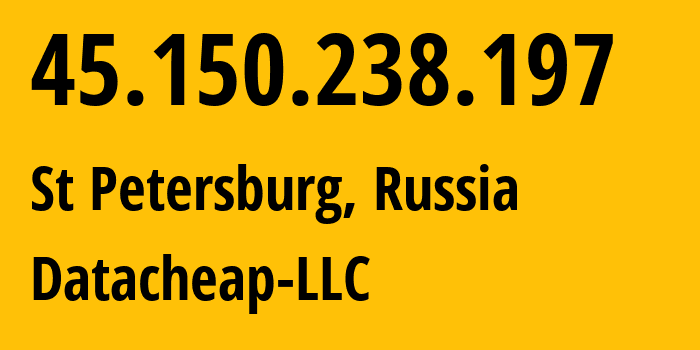 IP address 45.150.238.197 (St Petersburg, St.-Petersburg, Russia) get location, coordinates on map, ISP provider AS16262 Datacheap-LLC // who is provider of ip address 45.150.238.197, whose IP address