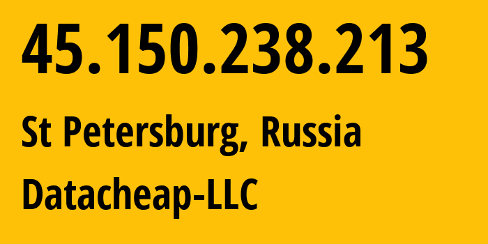 IP address 45.150.238.213 (St Petersburg, St.-Petersburg, Russia) get location, coordinates on map, ISP provider AS16262 Datacheap-LLC // who is provider of ip address 45.150.238.213, whose IP address