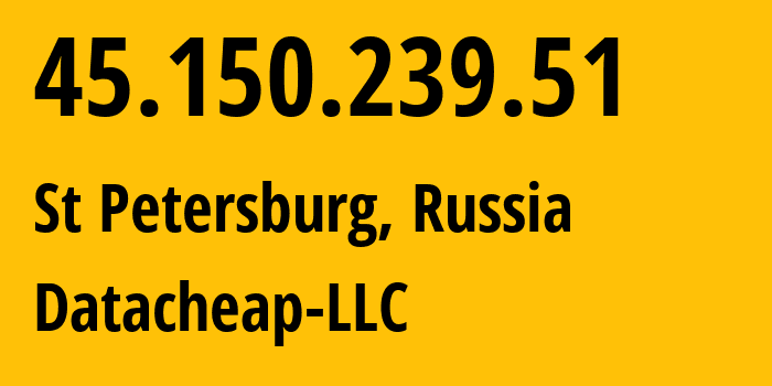 IP-адрес 45.150.239.51 (Санкт-Петербург, Санкт-Петербург, Россия) определить местоположение, координаты на карте, ISP провайдер AS16262 Datacheap-LLC // кто провайдер айпи-адреса 45.150.239.51