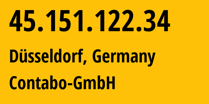 IP-адрес 45.151.122.34 (Дюссельдорф, Северный Рейн-Вестфалия, Германия) определить местоположение, координаты на карте, ISP провайдер AS51167 Contabo-GmbH // кто провайдер айпи-адреса 45.151.122.34