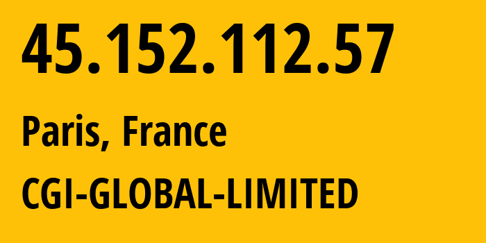 IP address 45.152.112.57 (Paris, Île-de-France, France) get location, coordinates on map, ISP provider AS56971 CGI-GLOBAL-LIMITED // who is provider of ip address 45.152.112.57, whose IP address