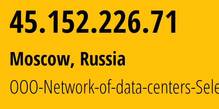 IP address 45.152.226.71 (Moscow, Moscow, Russia) get location, coordinates on map, ISP provider AS49505 JSC-Selectel // who is provider of ip address 45.152.226.71, whose IP address