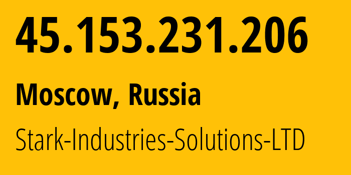 IP address 45.153.231.206 (Moscow, Moscow, Russia) get location, coordinates on map, ISP provider AS44477 Stark-Industries-Solutions-LTD // who is provider of ip address 45.153.231.206, whose IP address