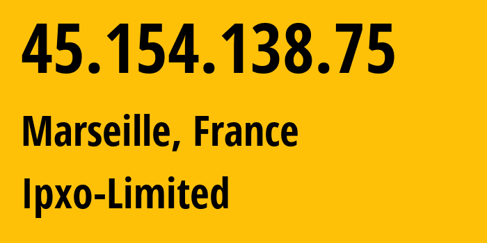 IP address 45.154.138.75 (Marseille, Provence-Alpes-Côte dAzur, France) get location, coordinates on map, ISP provider AS206092 Ipxo-Limited // who is provider of ip address 45.154.138.75, whose IP address