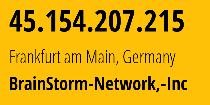 IP-адрес 45.154.207.215 (Франкфурт, Гессен, Германия) определить местоположение, координаты на карте, ISP провайдер AS136258 BrainStorm-Network,-Inc // кто провайдер айпи-адреса 45.154.207.215