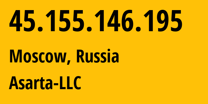 IP-адрес 45.155.146.195 (Москва, Москва, Россия) определить местоположение, координаты на карте, ISP провайдер AS204272 Asarta-LLC // кто провайдер айпи-адреса 45.155.146.195