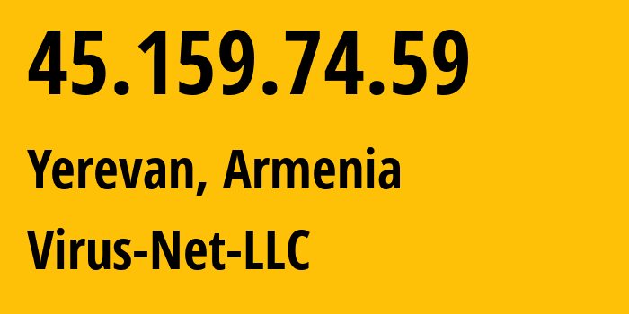 IP-адрес 45.159.74.59 (Ереван, Ереван, Армения) определить местоположение, координаты на карте, ISP провайдер AS207810 Virus-Net-LLC // кто провайдер айпи-адреса 45.159.74.59