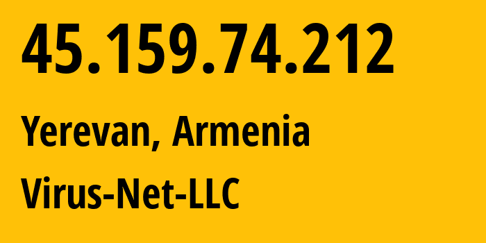 IP address 45.159.74.212 (Yerevan, Yerevan, Armenia) get location, coordinates on map, ISP provider AS207810 Virus-Net-LLC // who is provider of ip address 45.159.74.212, whose IP address