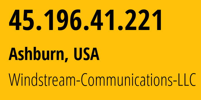 IP address 45.196.41.221 (Ashburn, Virginia, USA) get location, coordinates on map, ISP provider AS7029 Windstream-Communications-LLC // who is provider of ip address 45.196.41.221, whose IP address