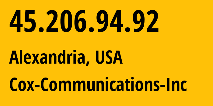 IP-адрес 45.206.94.92 (Александрия, Вирджиния, США) определить местоположение, координаты на карте, ISP провайдер AS22773 Cox-Communications-Inc // кто провайдер айпи-адреса 45.206.94.92