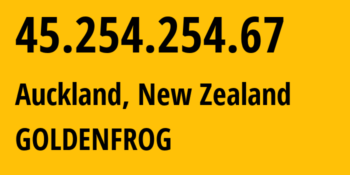IP-адрес 45.254.254.67 (Окленд, Окленд, Новая Зеландия) определить местоположение, координаты на карте, ISP провайдер AS22363 GOLDENFROG // кто провайдер айпи-адреса 45.254.254.67