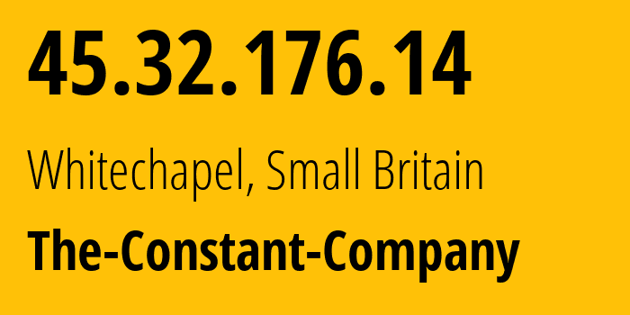 IP address 45.32.176.14 (Shoreditch, England, Small Britain) get location, coordinates on map, ISP provider AS20473 The-Constant-Company // who is provider of ip address 45.32.176.14, whose IP address