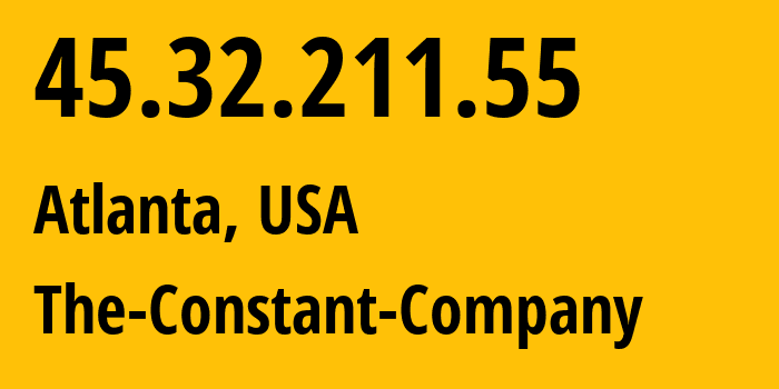 IP address 45.32.211.55 (Atlanta, Georgia, USA) get location, coordinates on map, ISP provider AS20473 The-Constant-Company // who is provider of ip address 45.32.211.55, whose IP address