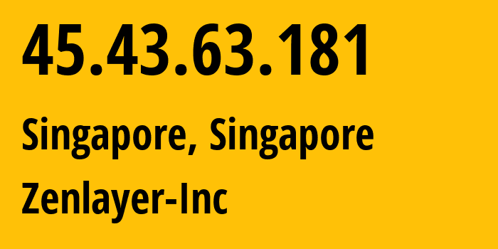 IP-адрес 45.43.63.181 (Сингапур, North West, Сингапур) определить местоположение, координаты на карте, ISP провайдер AS135377 Zenlayer-Inc // кто провайдер айпи-адреса 45.43.63.181