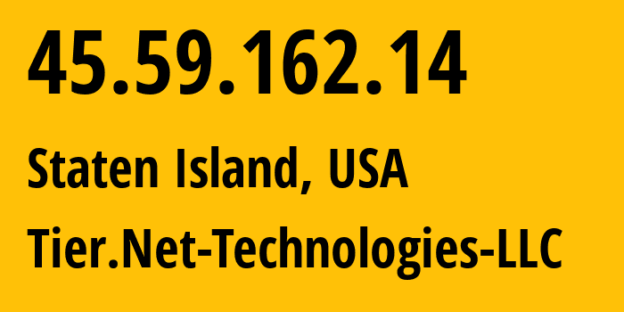 IP-адрес 45.59.162.14 (Staten Island, Нью-Йорк, США) определить местоположение, координаты на карте, ISP провайдер AS397423 Tier.Net-Technologies-LLC // кто провайдер айпи-адреса 45.59.162.14