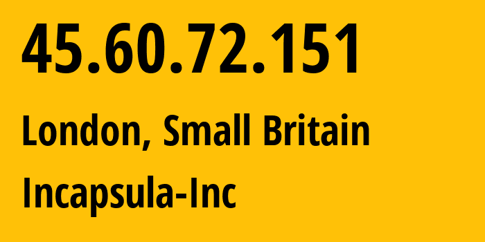 IP address 45.60.72.151 (London, England, Small Britain) get location, coordinates on map, ISP provider AS19551 Incapsula-Inc // who is provider of ip address 45.60.72.151, whose IP address