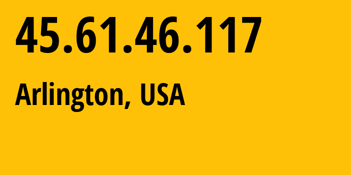 IP-адрес 45.61.46.117 (Арлингтон, Вирджиния, США) определить местоположение, координаты на карте, ISP провайдер AS DOJ-USMS // кто провайдер айпи-адреса 45.61.46.117