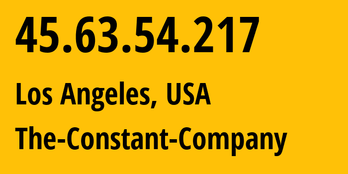 IP-адрес 45.63.54.217 (Лос-Анджелес, Калифорния, США) определить местоположение, координаты на карте, ISP провайдер AS20473 The-Constant-Company // кто провайдер айпи-адреса 45.63.54.217