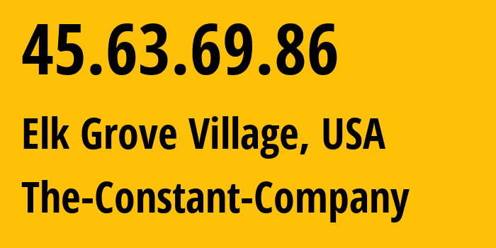 IP address 45.63.69.86 (Elk Grove Village, Illinois, USA) get location, coordinates on map, ISP provider AS20473 The-Constant-Company // who is provider of ip address 45.63.69.86, whose IP address