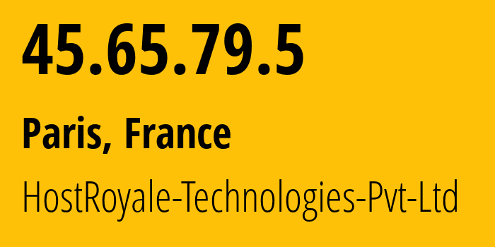 IP-адрес 45.65.79.5 (Париж, Иль-де-Франс, Франция) определить местоположение, координаты на карте, ISP провайдер AS203020 HostRoyale-Technologies-Pvt-Ltd // кто провайдер айпи-адреса 45.65.79.5
