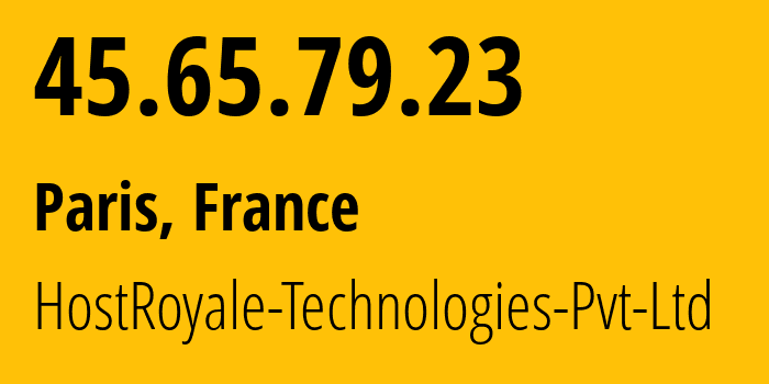 IP address 45.65.79.23 (Paris, Île-de-France, France) get location, coordinates on map, ISP provider AS203020 HostRoyale-Technologies-Pvt-Ltd // who is provider of ip address 45.65.79.23, whose IP address