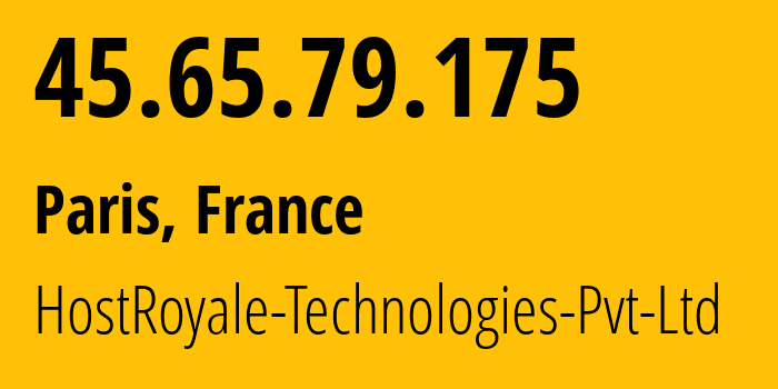 IP-адрес 45.65.79.175 (Париж, Иль-де-Франс, Франция) определить местоположение, координаты на карте, ISP провайдер AS203020 HostRoyale-Technologies-Pvt-Ltd // кто провайдер айпи-адреса 45.65.79.175