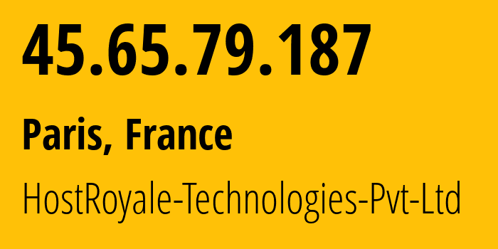 IP address 45.65.79.187 (Paris, Île-de-France, France) get location, coordinates on map, ISP provider AS203020 HostRoyale-Technologies-Pvt-Ltd // who is provider of ip address 45.65.79.187, whose IP address