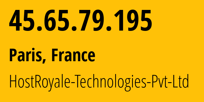 IP address 45.65.79.195 (Paris, Île-de-France, France) get location, coordinates on map, ISP provider AS203020 HostRoyale-Technologies-Pvt-Ltd // who is provider of ip address 45.65.79.195, whose IP address