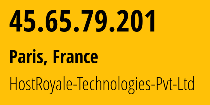 IP-адрес 45.65.79.201 (Париж, Иль-де-Франс, Франция) определить местоположение, координаты на карте, ISP провайдер AS203020 HostRoyale-Technologies-Pvt-Ltd // кто провайдер айпи-адреса 45.65.79.201