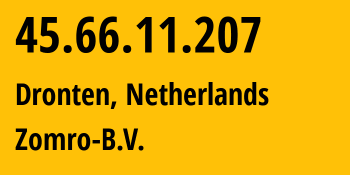 IP address 45.66.11.207 (Dronten, Flevoland, Netherlands) get location, coordinates on map, ISP provider AS204601 Zomro-B.V. // who is provider of ip address 45.66.11.207, whose IP address