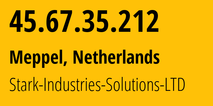 IP address 45.67.35.212 (Meppel, Drenthe, Netherlands) get location, coordinates on map, ISP provider AS44477 Stark-Industries-Solutions-LTD // who is provider of ip address 45.67.35.212, whose IP address