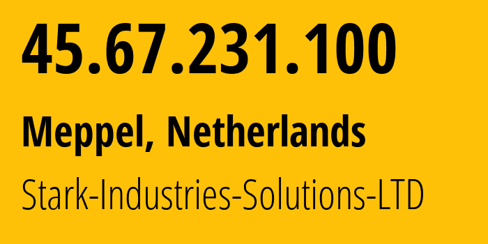 IP address 45.67.231.100 (Meppel, Drenthe, Netherlands) get location, coordinates on map, ISP provider AS44477 Stark-Industries-Solutions-LTD // who is provider of ip address 45.67.231.100, whose IP address