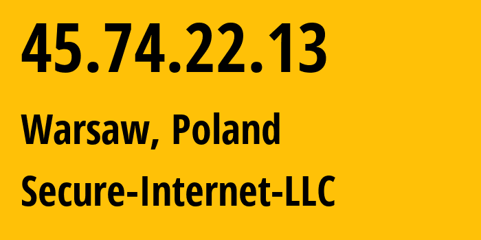 IP address 45.74.22.13 (Warsaw, Mazovia, Poland) get location, coordinates on map, ISP provider AS9009 Secure-Internet-LLC // who is provider of ip address 45.74.22.13, whose IP address